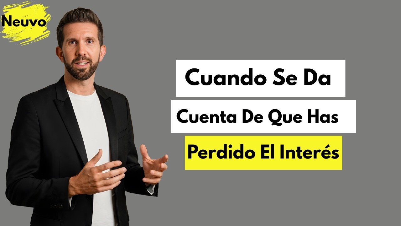 CÓMO REACCIONA CUANDO SE DA CUENTA DE QUE HAS PERDIDO EL INTERÉS