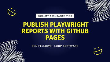 Effortlessly Publish Playwright Reports with GitHub Pages