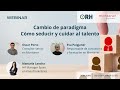 #WebinarORH: &quot;Cambio de paradigma: cómo seducir y cuidar al talento&quot;