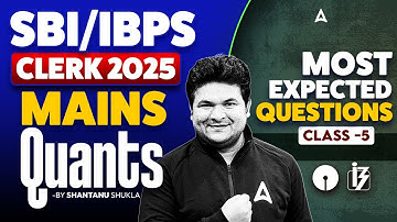 IBPS & SBI Clerk Mains Quants 2025 |🔥Most Expected Questions #5 | Quants Preparation for Mains