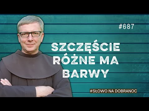 Szczęście rożne ma barwy. Franciszek Krzysztof Chodkowski. Słowo na Dobranoc |687|