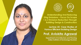 Lecture 35- Case studies of Various Efficient Building Design