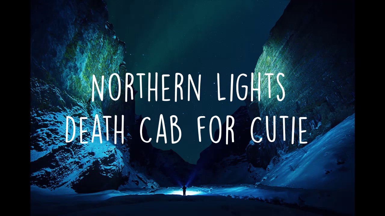 Northern Lights Death Cab for Cutie (Lyric Video) YouTube