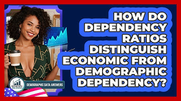 How Do Dependency Ratios Distinguish Economic From Demographic Dependency?