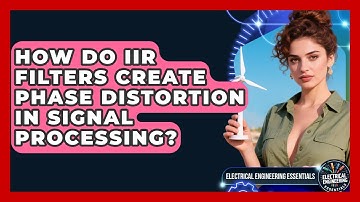 How Do IIR Filters Create Phase Distortion In Signal Processing? - Electrical Engineering Essentials