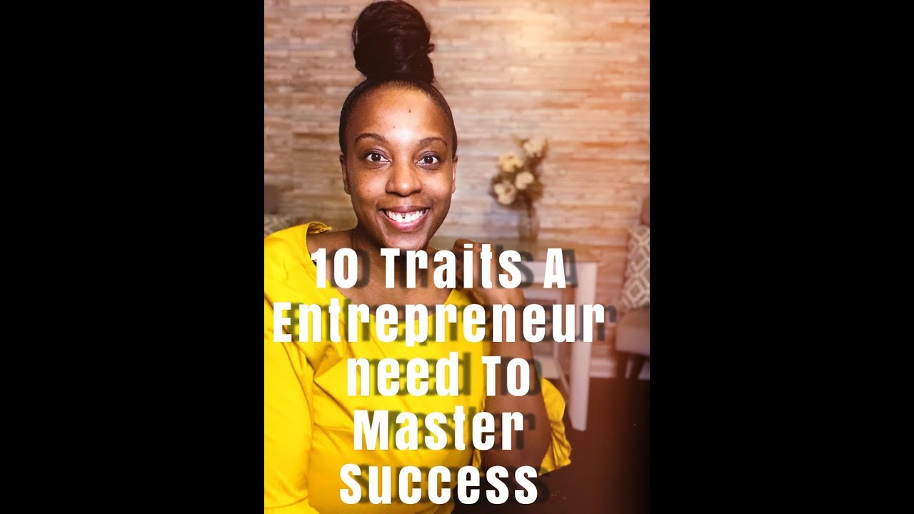 10 Traits Every Entrepreneur NEEDS to Master for Success! - YouTube