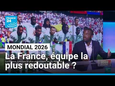 La France, équipe la plus redoutable du Mondial 2026 ? • FRANCE 24