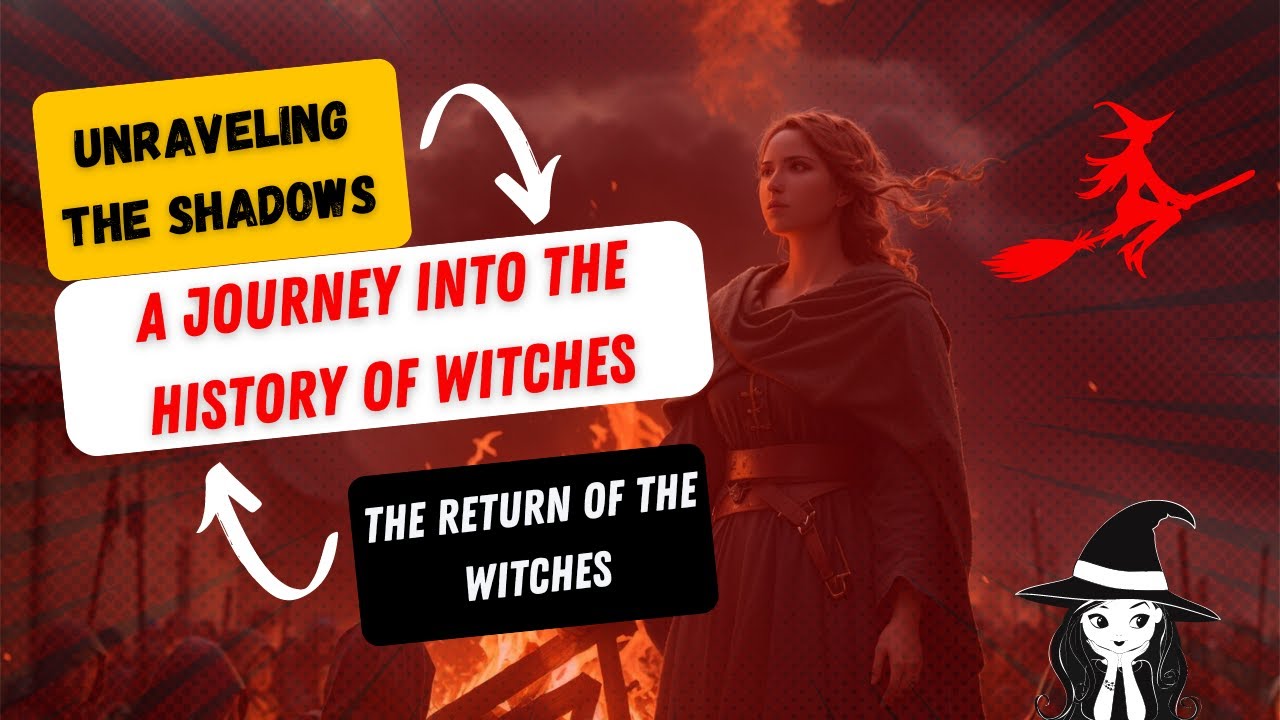 Unraveling the Shadows: A Journey into the History of Witches - YouTube