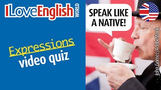 Speak like a native! – ENGLISH EXPRESSIONS – I Love English World n°364