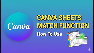 How to Use MATCH Function in Canva Sheets (2025)