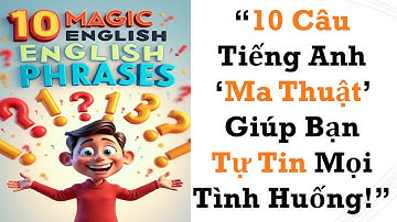“10 Câu  ‘Ma Thuật’ 🚀 HỌC TIẾNG ANH GIAO TIẾP SIÊU CẤP TỐC – QUA NHỮNG CÂU CHUYỆN TRUYỀN CẢM HỨNG !