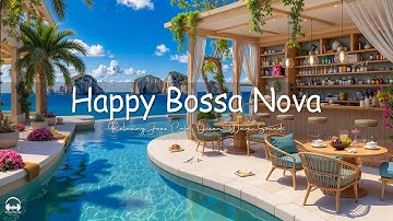 Happy Jazz at Seaside Coffee Shop Ambience with Smooth Bossa Nova & Ocean Wave Sounds for Uplifting