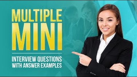 Multiple Mini Interview Questions with Answer Examples from MockQuestions.com