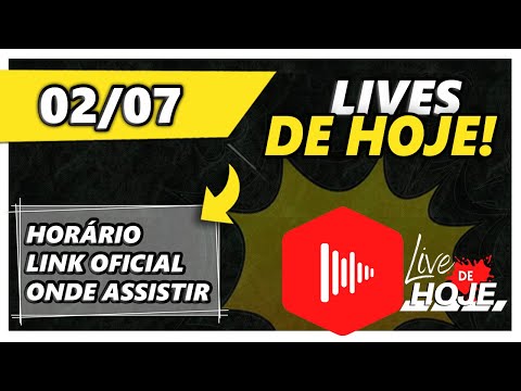 Quais lives tem hoje dia 02/07? – Live de Hoje Oficial! | Todas [LIVES DE HOJE]