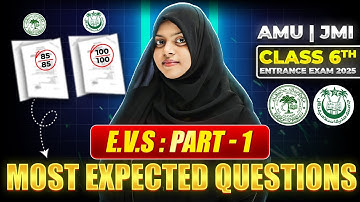 E.V.S : Part-1 - Most Expected Questions - AMU/JMI 6th Entrance Exam 2025