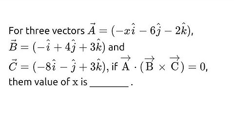 #jeemain2024 For three vector A=(-xi-6j-2k) , B=(-i+4j+3k) and C=(-8i-j+3k), if A.(B×C) =0, then the