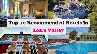 Top 10 Recommended Hotels In Loire Valley | Luxury Hotels In Loire Valley