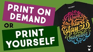 Use Print on Demand? Or buy a DTG printer? Start a Direct to Garment T-Shirt Printing Business