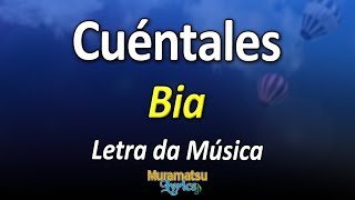 Bia - Cuéntales - Letra / Lyrics