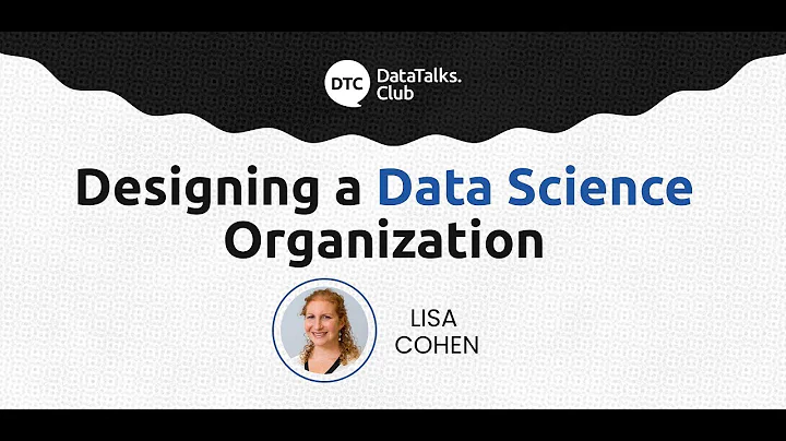 Designing a Data Science Organization - Lisa Cohen