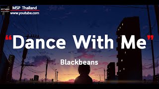 Dance With Me  Blackbeans   