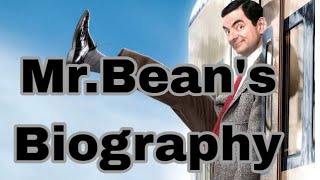 mr.bean's biography  we should know about funny king