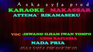 Karaoke Makassar Attetema Ri Kamaseku || Iswan & Ilham Iwan Tompo / Nada Pria Tanpa Vocal Lirik