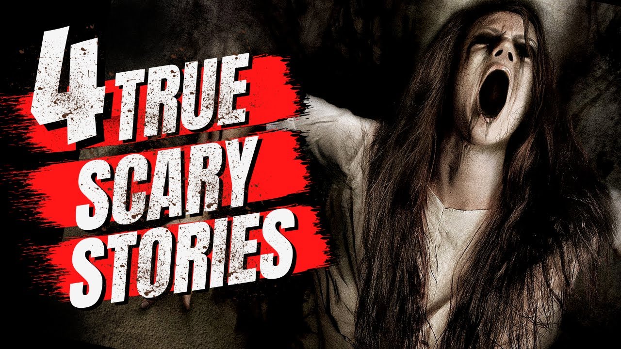 4 TRUE SCARY STORIES