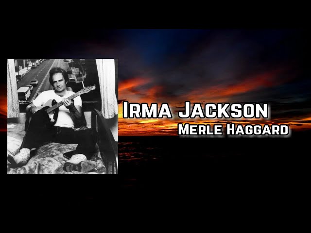 merle haggard - irma jackson Lyric