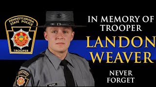 Trooper Landon Weaver Tribute