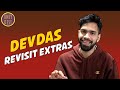 Devdas revisit extras