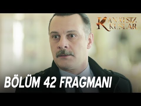 Kanatsız Kuşlar 42. Bölüm Fragmanı