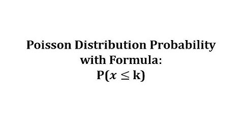Poisson Distribution Probability with Formula: P(x less than or equal to k)