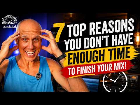 7 Top Reasons You Dont Have Enough Time To Finish Your Mix!