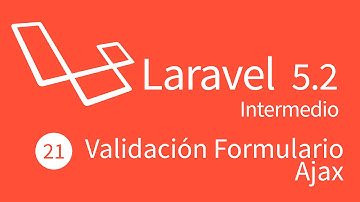 21. Curso Intermedio Laravel 5.2 :  Validación Formularios Ajax
