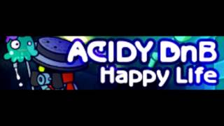 Video thumbnail of "ACIDY DnB 「Happy Life」"