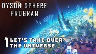 Let's Take Over The Universe - Part 1 - Dyson Sphere Program