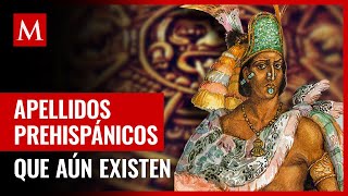 ¿Está el tuyo? Estos son los apellidos de origen prehispánico que aún existen en México