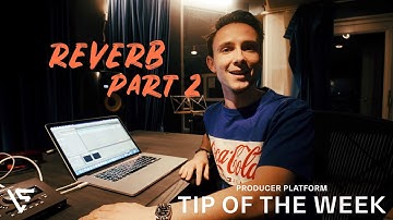 Using Reverb (Part 2) - PRODUCTION MASTERCLASS: Tip Of The Week #5