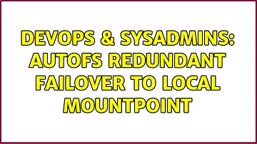 DevOps & SysAdmins: Autofs redundant failover to local mountpoint