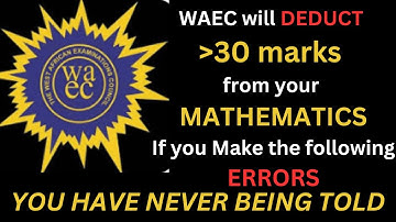 12 Common Errors In Mathematics WAEC GCE 2025 | WAEC Maths Theory questions and Expo