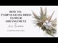 HOW TO- DIY PAMPAS GRASS|BOHO DRIED FLOWER ARRANGEMENT