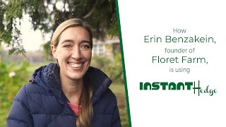 /// Why Floret Farms is using Instant Hedge /// Erin Benzakein