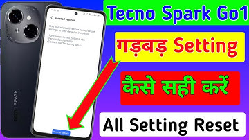 Tecno Spark go1 me गड़बड़ setting reset kaise kare//hwo to all setting reset in tecno spark go1 me