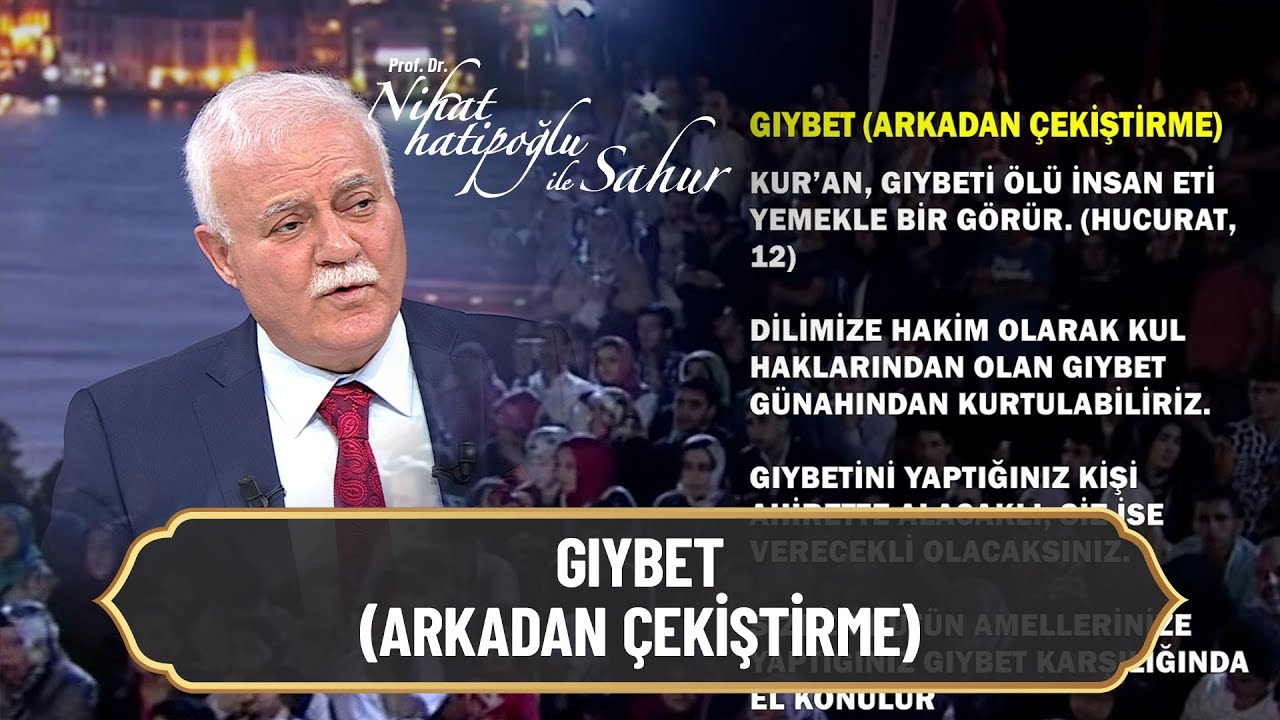 Gıybet (Arkadan Çekiştirmek) - Nihat Hatipoğlu ile Sahur 18 Nisan 2022