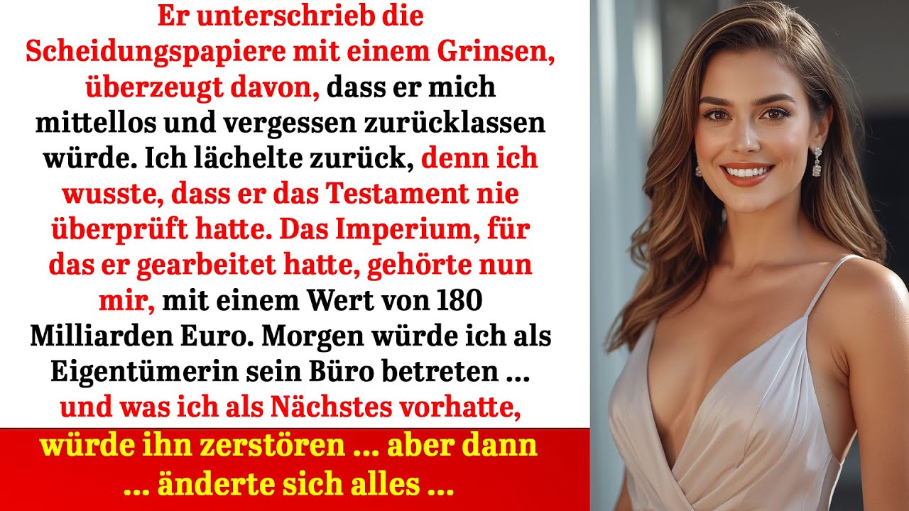 Er unterschrieb lachend die Scheidung – ahnungslos, dass ich das 180-Milliarden-Imperium erbte