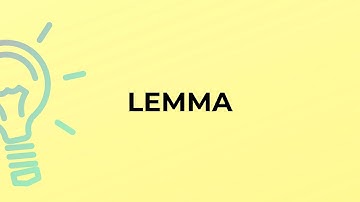 What is the meaning of the word LEMMA?
