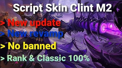របៀប Script Skin Clint M2 Mobile legend New revamp New update No Banned (Link in description)
