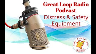 Great Loop Radio Podcast: Distress and Safety Equippment