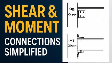 Understanding the Basics of Shear and Moment Connections in Steel Structures